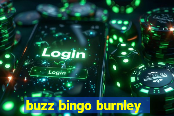 buzz bingo burnley