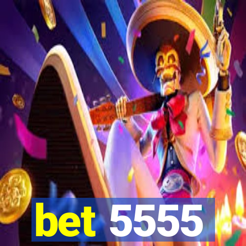 bet 5555