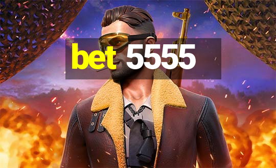 bet 5555