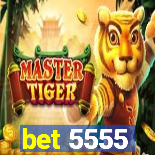 bet 5555