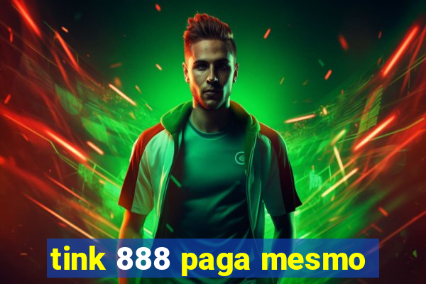 tink 888 paga mesmo