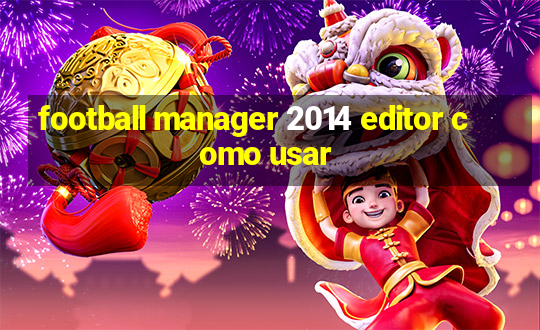 football manager 2014 editor como usar