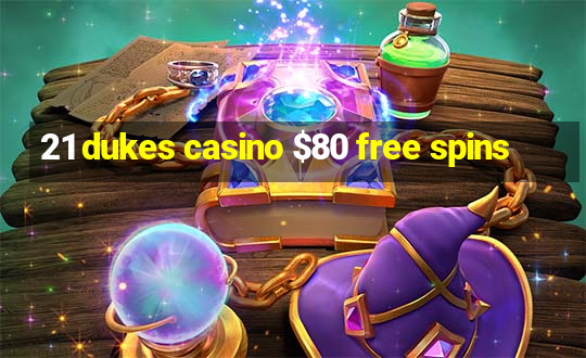 21 dukes casino $80 free spins