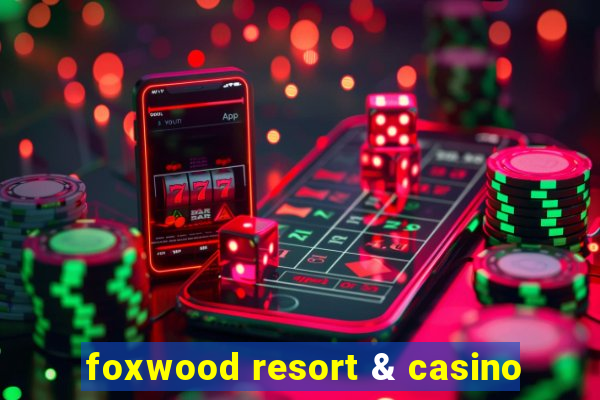 foxwood resort & casino