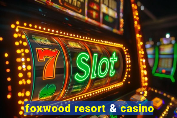 foxwood resort & casino