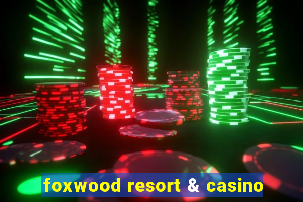 foxwood resort & casino