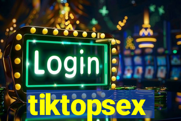 tiktopsex