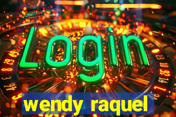 wendy raquel