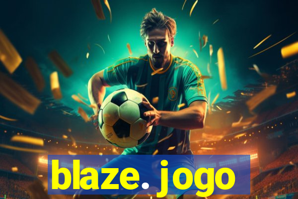 blaze. jogo