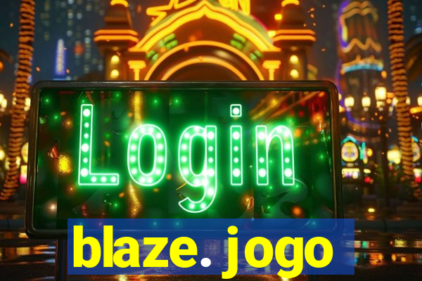 blaze. jogo