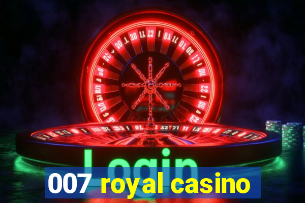 007 royal casino