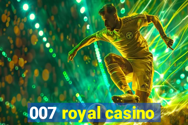 007 royal casino