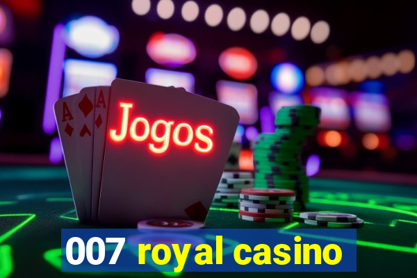 007 royal casino