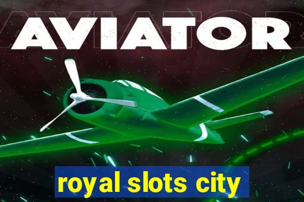 royal slots city