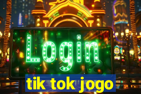 tik tok jogo