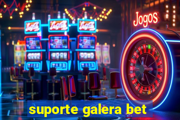 suporte galera bet