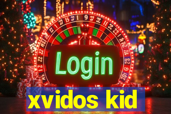 xvidos kid