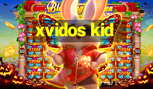 xvidos kid