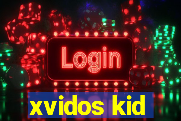 xvidos kid