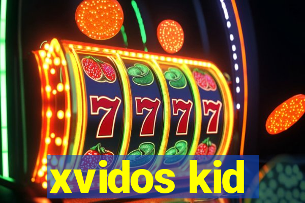 xvidos kid