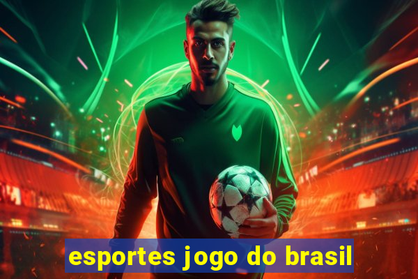 esportes jogo do brasil