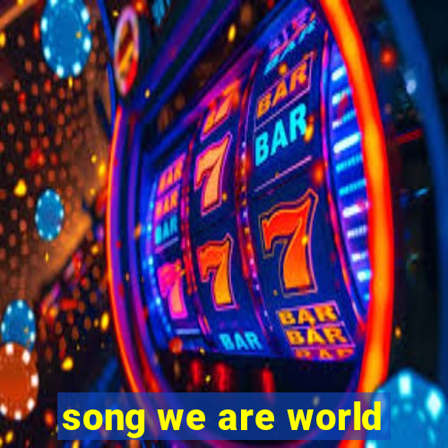 song we are world