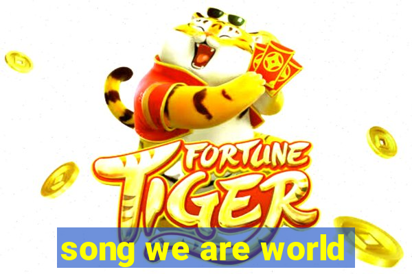 song we are world