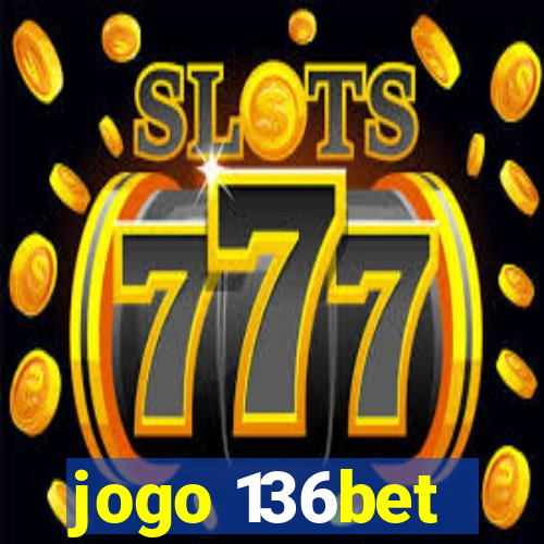 jogo 136bet