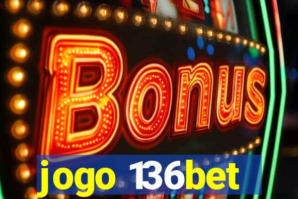 jogo 136bet