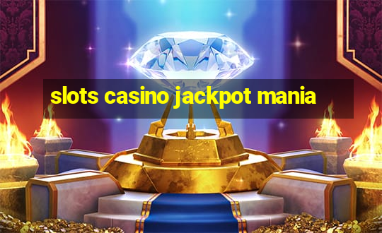 slots casino jackpot mania