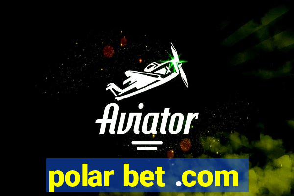 polar bet .com