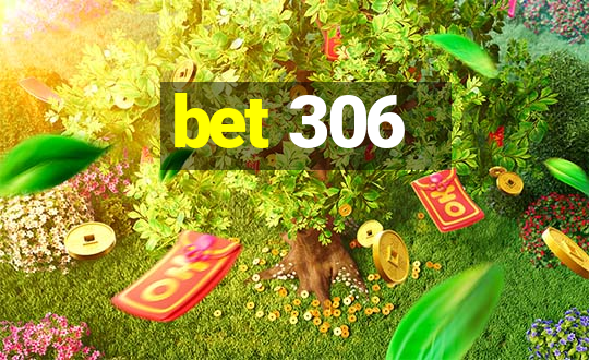 bet 306