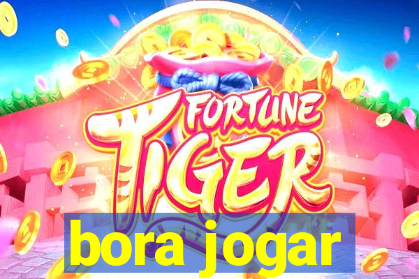 bora jogar