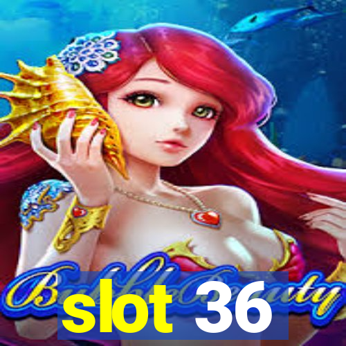 slot 36