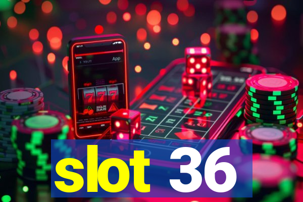 slot 36