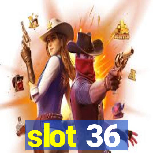 slot 36