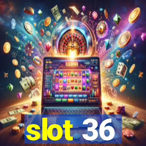 slot 36