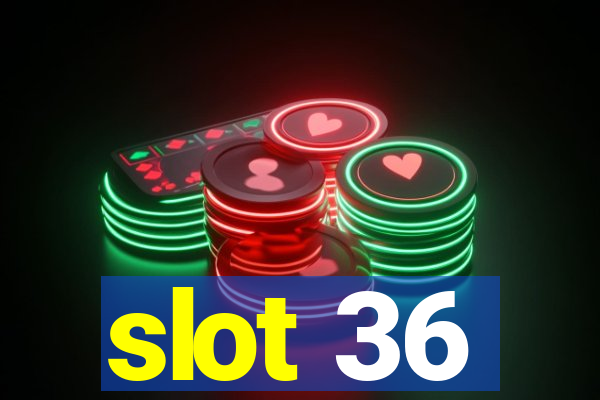 slot 36