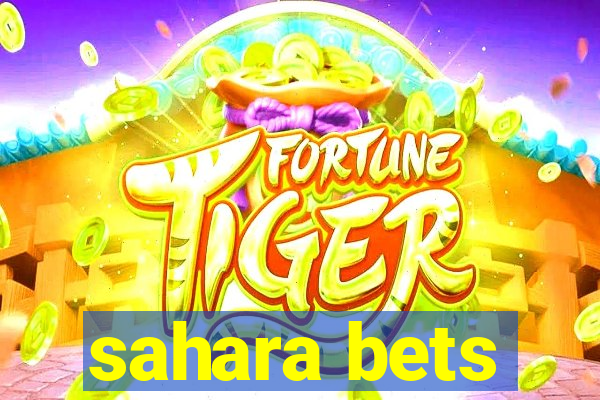 sahara bets