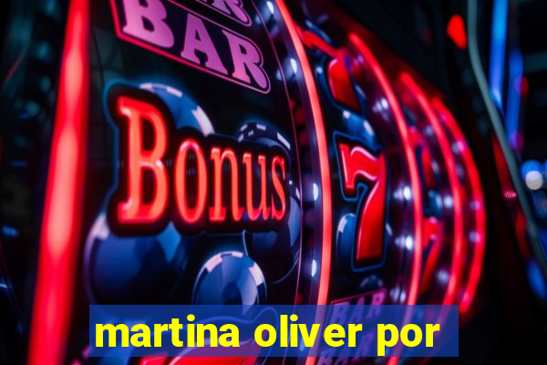 martina oliver por