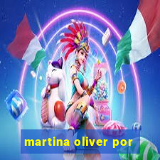 martina oliver por