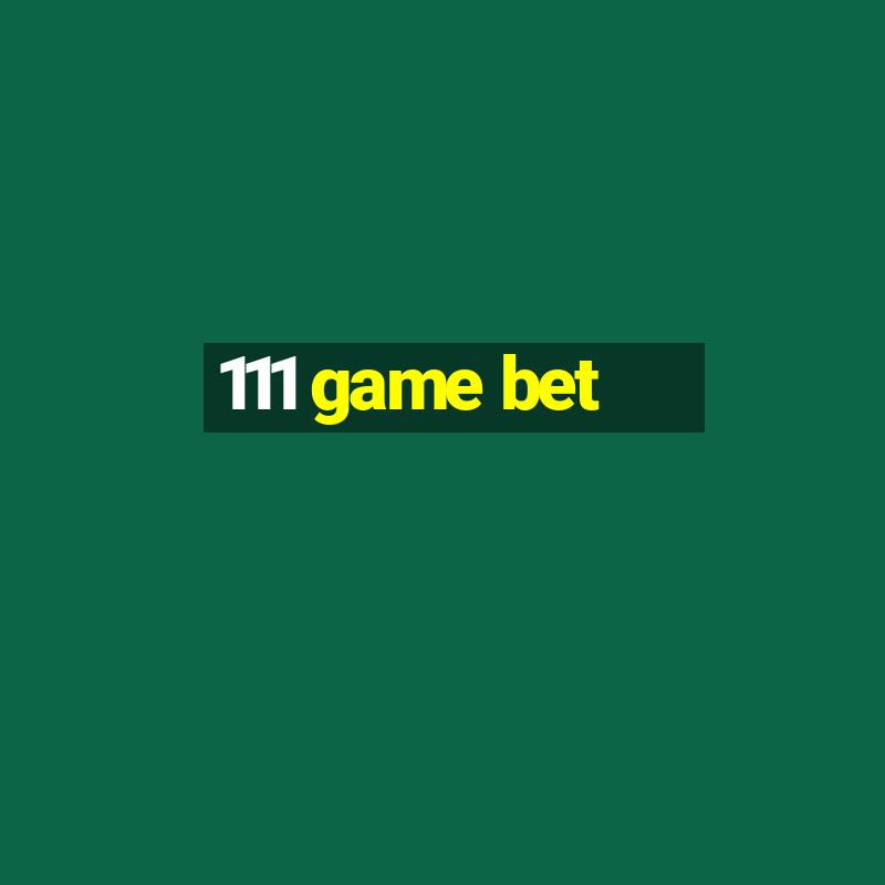 111 game bet