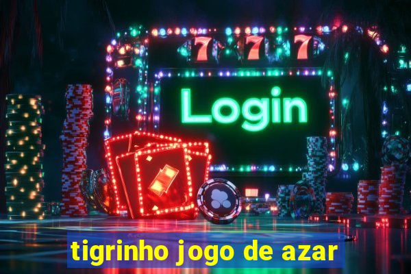 tigrinho jogo de azar