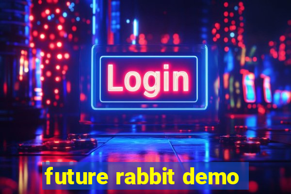 future rabbit demo