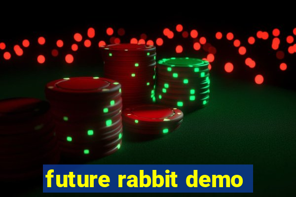 future rabbit demo