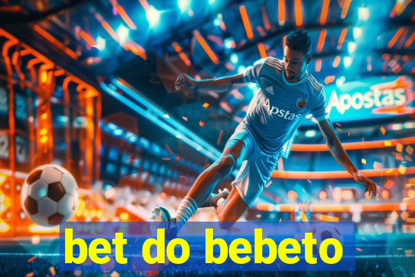 bet do bebeto