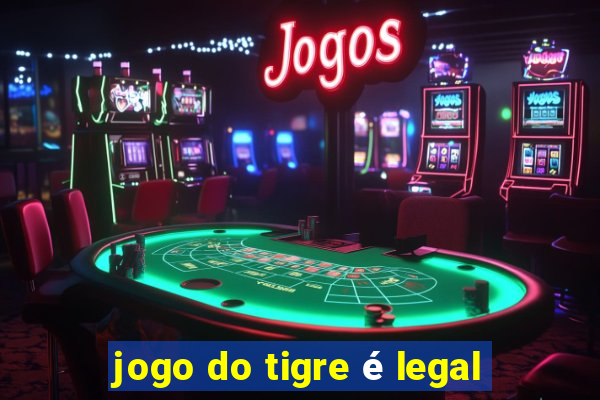 jogo do tigre é legal