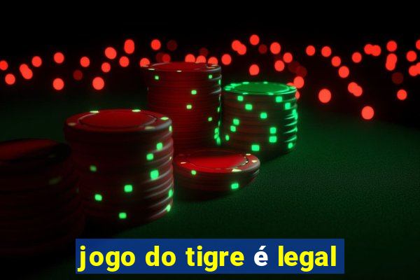 jogo do tigre é legal