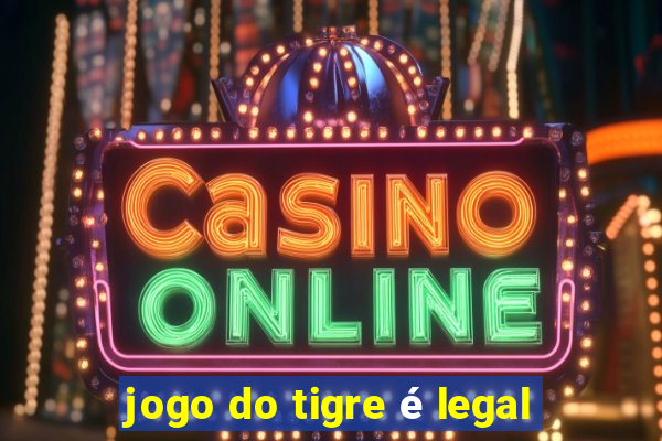 jogo do tigre é legal