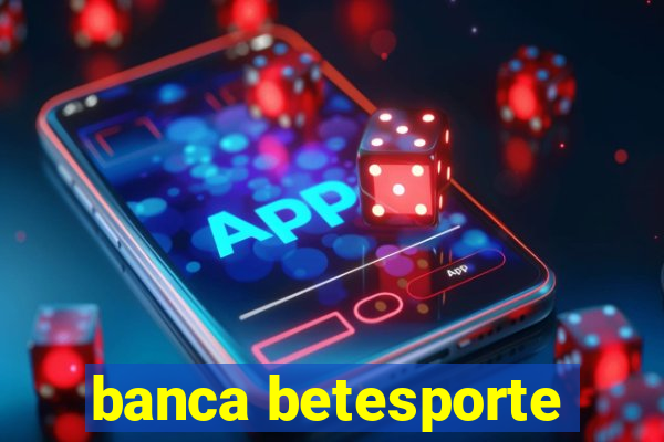 banca betesporte